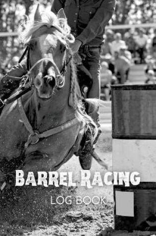 Cover of Barrel Racing Log Book