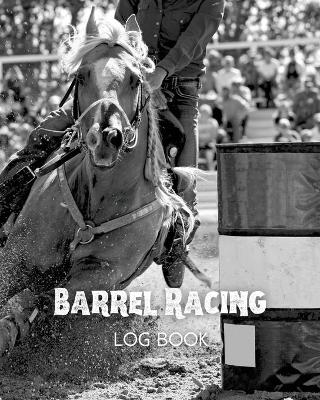Book cover for Barrel Racing Log Book