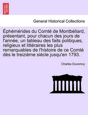 Book cover for Ephemerides Du Comte de Montbeliard, Presentant, Pour Chacun Des Jours de L'Annee, Un Tableau Des Faits Politiques, Religieux Et Litteraires Les Plus Remarquables de L'Histoire de Ce Comte Des Le Treizieme Siecle Jusqu'en 1793.