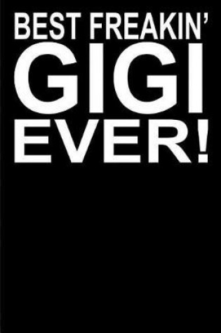 Cover of Best Freakin? Gigi Ever!