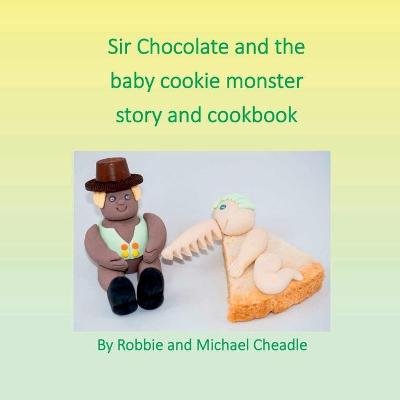 Book cover for Sir Chocolate and the Baby Cookie Monster Story and Cookbook