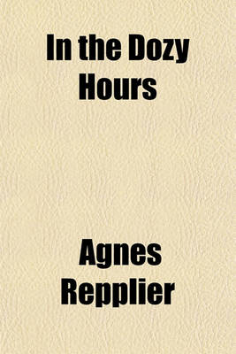 Book cover for In the Dozy Hours; And Other Papers