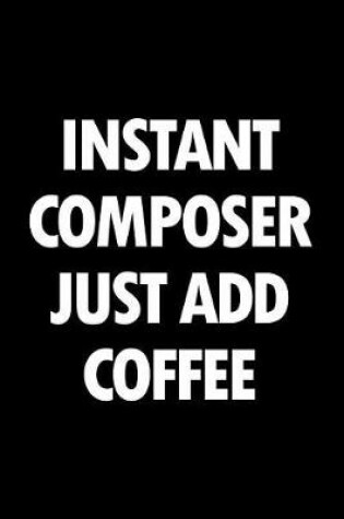 Cover of Instant Composer Just Add Coffee