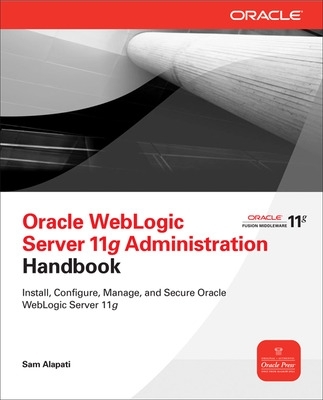 Book cover for Oracle Weblogic Server 11g Administration Handbook