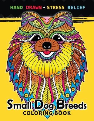 Book cover for Small Dog Breeds Coloring Book