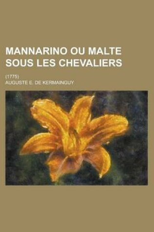 Cover of Mannarino Ou Malte Sous Les Chevaliers; (1775)