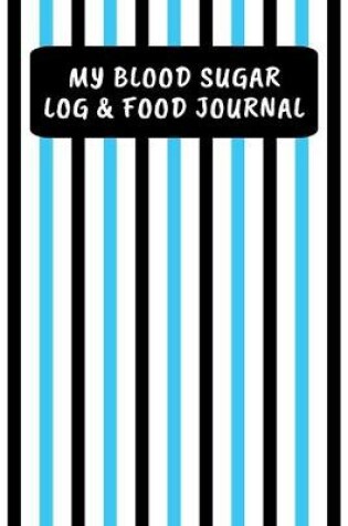 Cover of My Blood Sugar Log & Food Journal