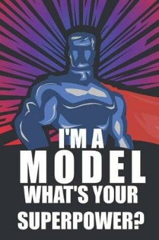 Cover of I'm a Model What's Your Superpower?