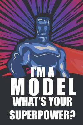 Book cover for I'm a Model What's Your Superpower?