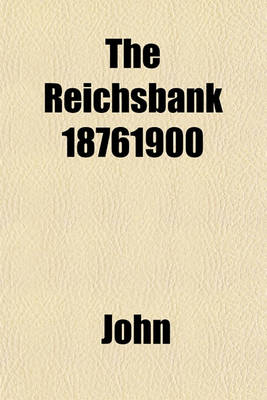 Book cover for The Reichsbank 18761900