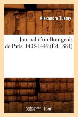Book cover for Journal d'Un Bourgeois de Paris, 1405-1449 (Ed.1881)