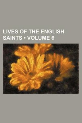 Cover of Lives of the English Saints (Volume 6 )