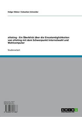 Book cover for Evoting - Ein Uberblick Uber Die Einsatzmoglichkeiten Von Evoting Mit Dem Schwerpunkt Internetwahl Und Wahlcomputer