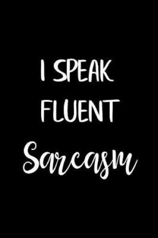 Cover of I Speak Fluent SARCASM