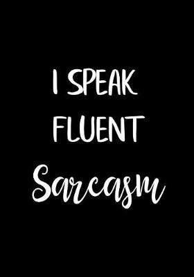 Book cover for I Speak Fluent SARCASM