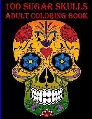 Book cover for 100 Sugar Skulls Coloring Book