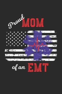 Book cover for Proud Mom of a EMT Distressed Flag Notebook