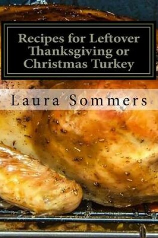 Cover of Recipes for Leftover Thanksgiving or Christmas Turkey