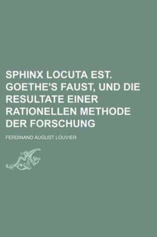 Cover of Sphinx Locuta Est. Goethe's Faust, Und Die Resultate Einer Rationellen Methode Der Forschung (1)