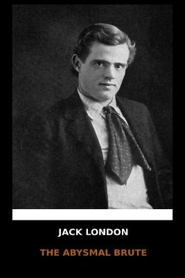 Book cover for Jack London - The Abysmal Brute