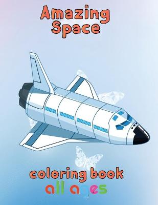 Book cover for Amazing Space Coloring Book All ages