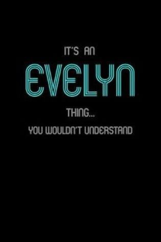 Cover of It's An Evelyn Thing, You Wouldn't Understand