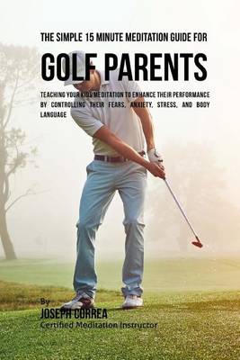 Book cover for The Simple 15 Minute Meditation Guide for Golf Parents
