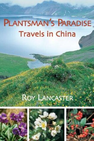 Cover of Plantsman's Paradise, A: Roy Lancaster Travels in China