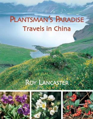 Book cover for Plantsman's Paradise, A: Roy Lancaster Travels in China