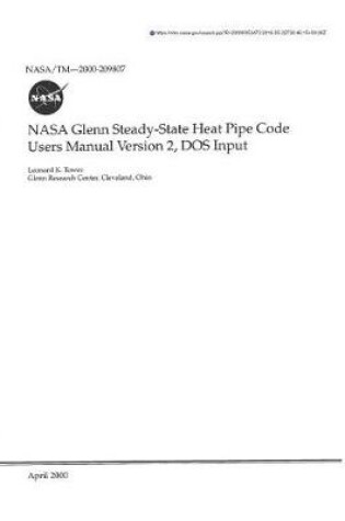 Cover of NASA Glenn Steady-State Heat Pipe Code Users Manual, DOS Input. Version 2