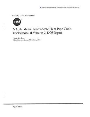 Book cover for NASA Glenn Steady-State Heat Pipe Code Users Manual, DOS Input. Version 2