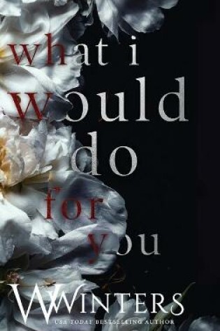 Cover of What I Would Do For You