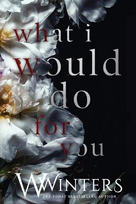 Book cover for What I Would Do For You