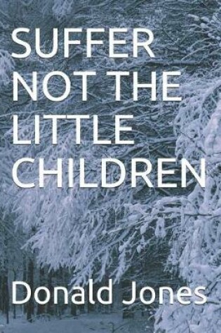 Cover of Suffer Not the Little Children