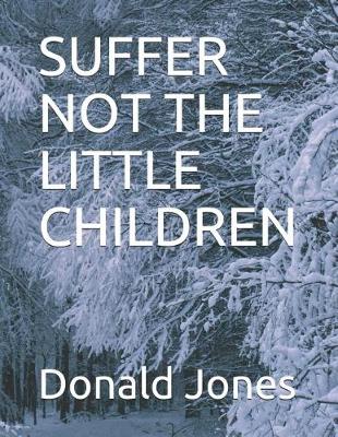 Book cover for Suffer Not the Little Children