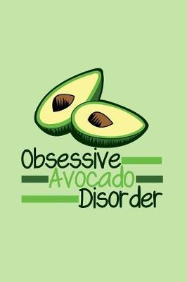 Book cover for Obsessive Avocado Disorder Notebook