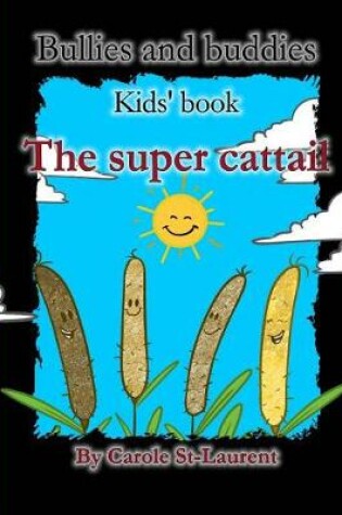 Cover of Bullies and Buddies - The Super Cattail + Bonus Coloring Pages