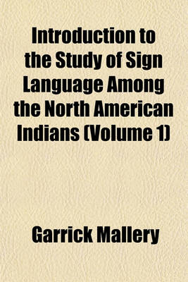 Book cover for Introduction to the Study of Sign Language Among the North American Indians (Volume 1)