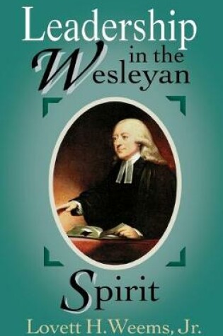 Cover of Leadership in the Wesleyan Spirit