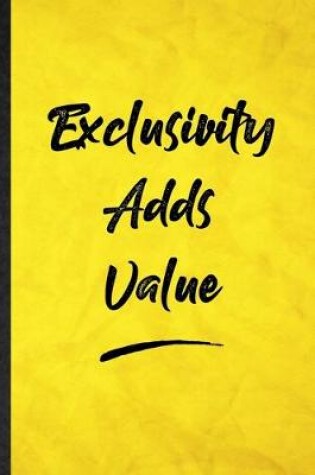 Cover of Exclusivity Adds Value
