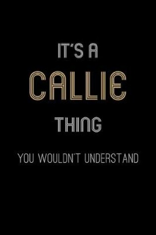 Cover of It's A Callie Thing, You Wouldn't Understand