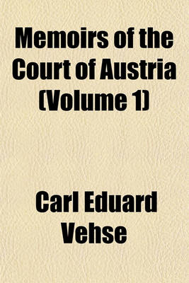 Book cover for Memoirs of the Court of Austria (Volume 1)