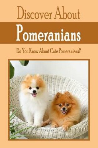 Cover of Discover About Pomeranians