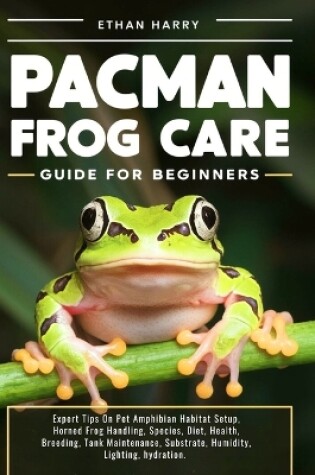 Cover of Pacman Frog Care Guide for Beginners