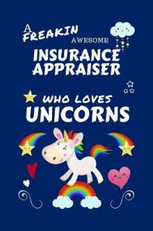 Cover of A Freakin Awesome Insurance Appraiser Who Loves Unicorns