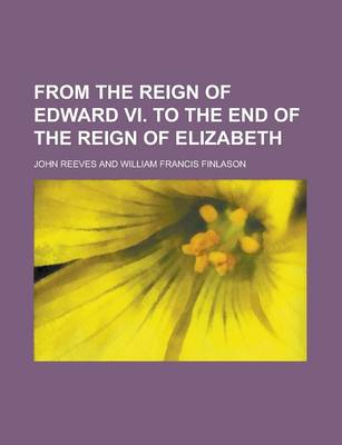 Book cover for From the Reign of Edward VI. to the End of the Reign of Elizabeth