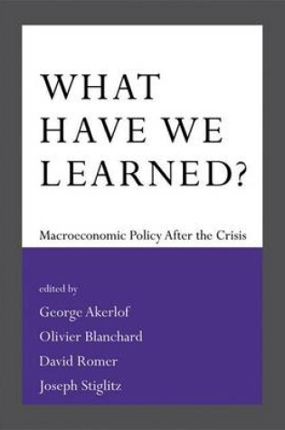 Cover of What Have We Learned?: Macroeconomic Policy After the Crisis