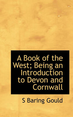 Book cover for A Book of the West; Being an Introduction to Devon and Cornwall