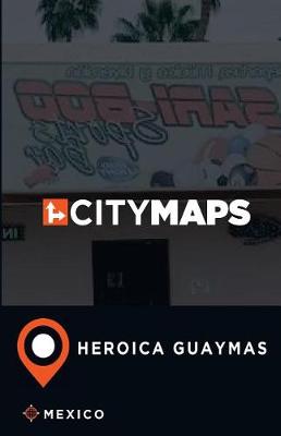 Book cover for City Maps Heroica Guaymas Mexico