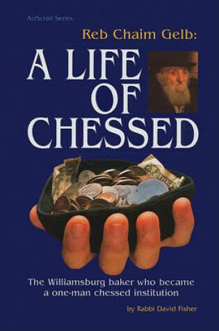 Cover of Reb Chaim Gelb: A Life of Chessed